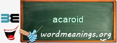 WordMeaning blackboard for acaroid